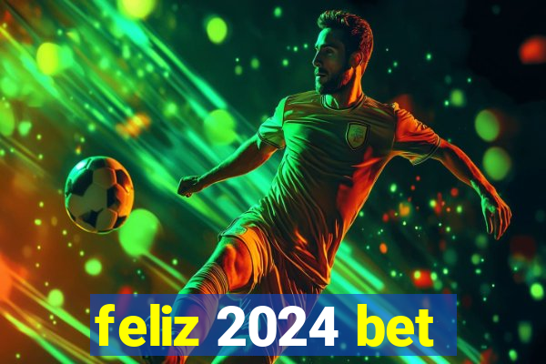 feliz 2024 bet